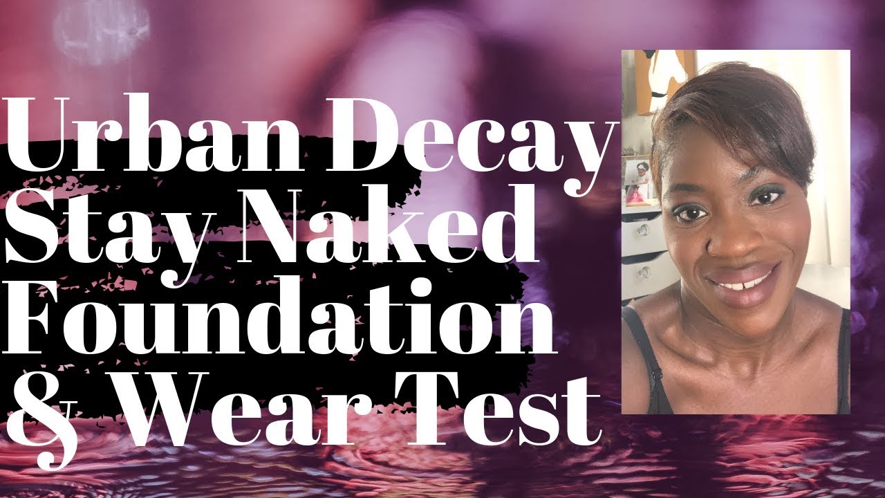 Urban Decay Stay Naked Foundation Review & Wear Test