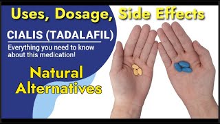 Tadalafil (Cialis): Uses, Dosage, Side Effects for ED and Natural Alternatives to Tadalafil.