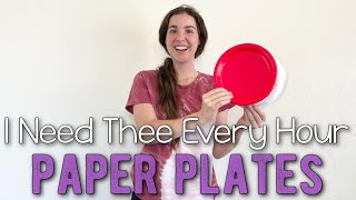 I Need Thee Every Hour Paper Plates - Primary Singing Time Idea