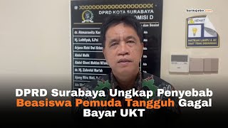 Dprd Surabaya Ungkap Penyebab Beasiswa Pemuda Tangguh Gagal Bayar Ukt
