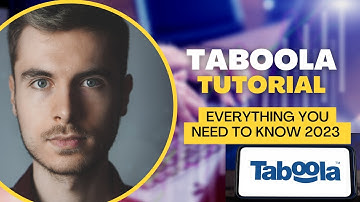Taboola Tutorial: The Ultimate Step By Step Guide 2023