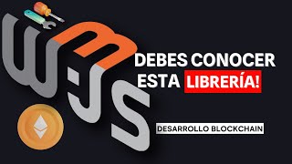 🗺️ web3.js: ¿QUÉ ES Y CÓMO USAR ESTA LIBRERÍA? | DESARROLLO BLOCKCHAIN