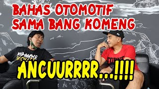 NGOBROL SAMA BANG KOMENG DARI OTOMOTIF SAMPAI CORONA!