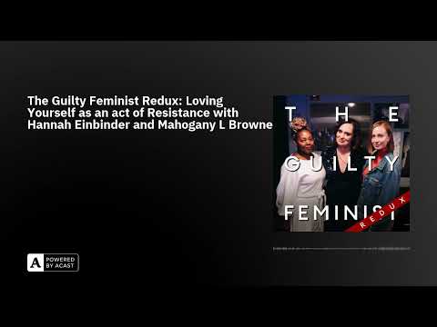 The Guilty Feminist Redux: Loving Yourself as an act of Resistance with Hannah Einbinder and Maho...