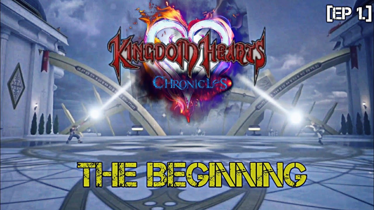 Kingdom Hearts Chronicles: *The Beginning*  Ep:1.