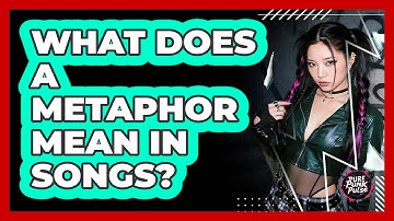 What Does a Metaphor Mean in Songs?