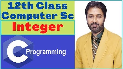Lecture # 15 , Integer Data Type | 12th Class Computer Science | C programming tutorial