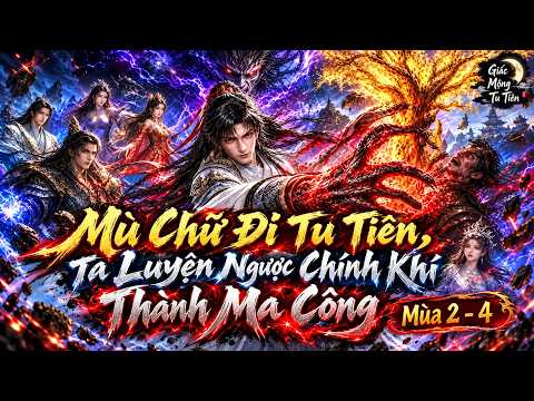 Mù Chữ Đi Tu Tiên, Ta Luyện Ngược Chính Khí Thành Ma Công