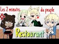 Les 2 minutes du peuple  le restaurant  gacha life