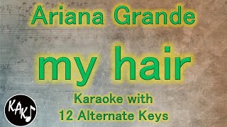 Miniatura de vídeo de "my hair Karaoke - Ariana Grande Instrumental Lower Higher Male Original Key"