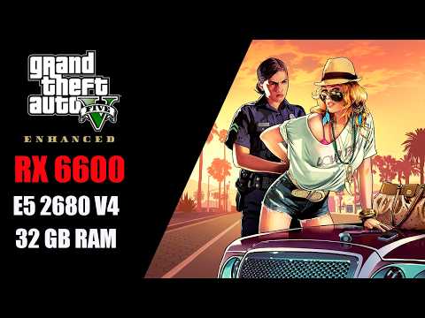 GTA 5 Enhanced | RX 6600 | Xeon 2680 V4 | 1080p 1440p 4K - Ray Tracing