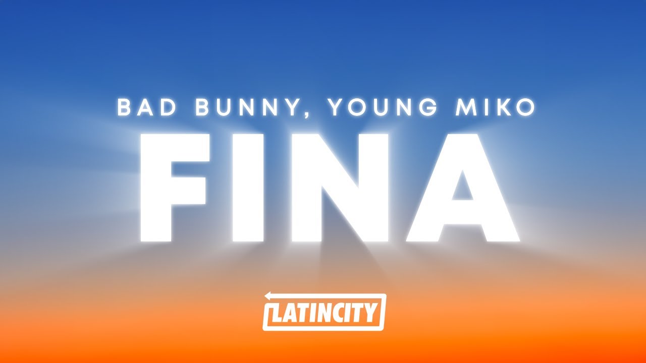 Bad Bunny, Young Miko - FINA (Letra)