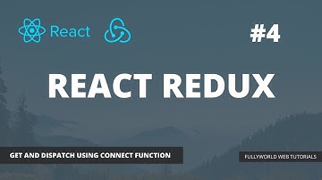 React Redux | Part 4:- Get and Dispatch Data With Connect Function.