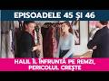 SECRETUL CARE NE UNEȘTE, EPISOADELE 45 ȘI 46: HALIL ÎL ÎNFRUNTĂ PE REMZI, PERICOLUL CREȘTE