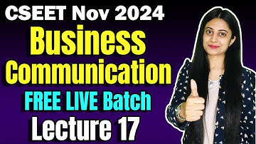FREE CSEET Business Communication Video Lectures | Class 17 | CSEET Nov 2024 Business Communication