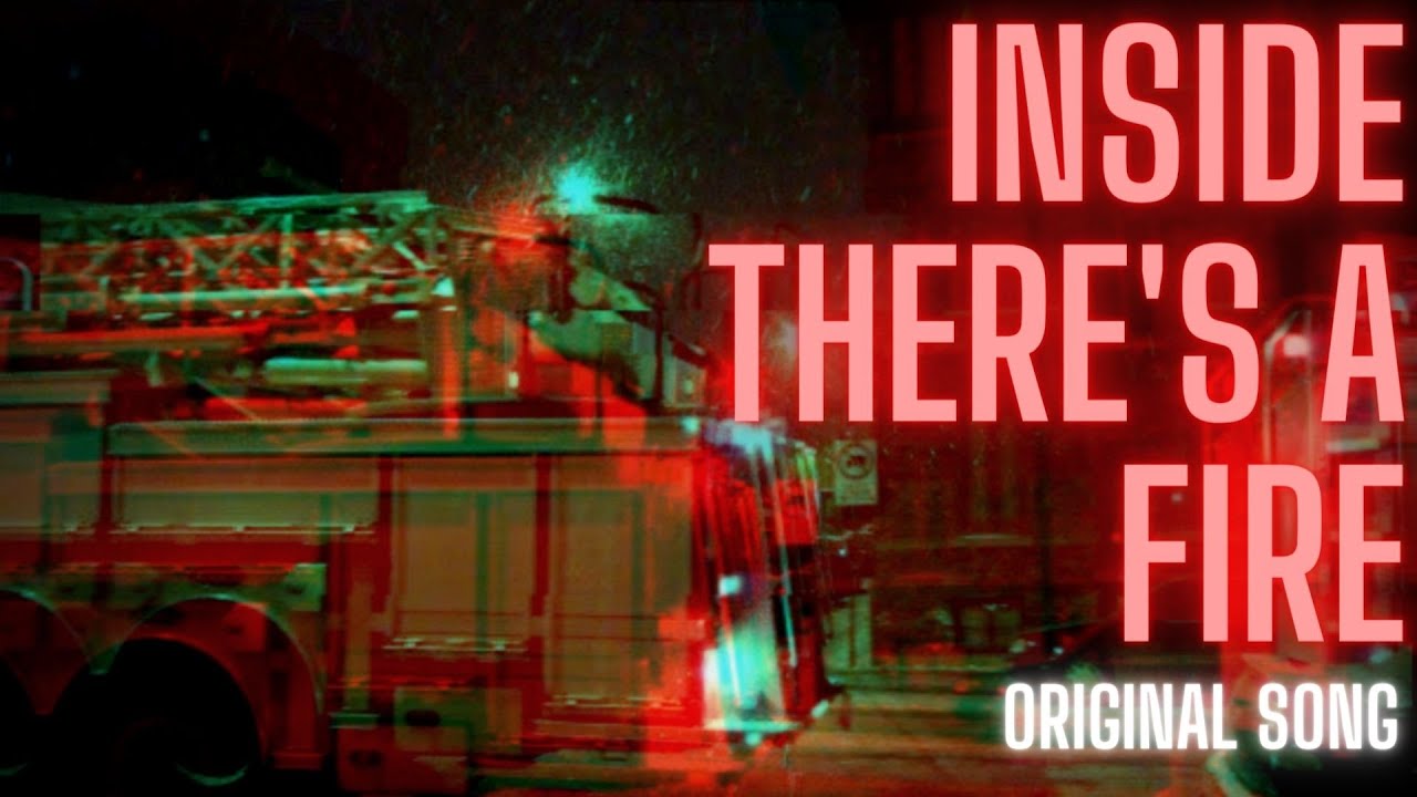 Inside There's A Fire (Original Song) 