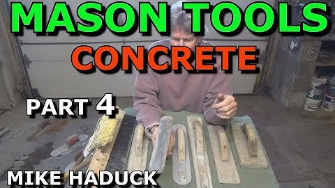 MASON TOOLS (part 4) "CONCRETE" Mike Haduck