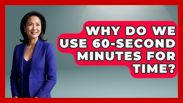 Why Do We Use 60-second Minutes For Time? - The Numbers Channel