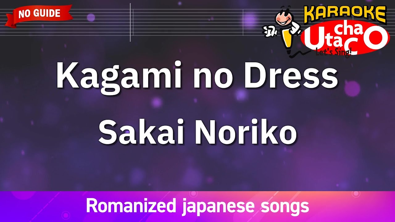 Kagamino dress – Sakai Noriko (Romaji Karaoke no guide) Kagamino dress – Sakai Noriko (Romaji Karaoke no guide)