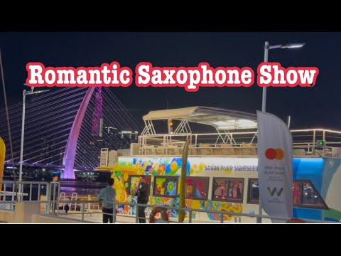 🔴[Live] ROMANTIC SAXOPHONE SHOW AT SAIGON RIVER (HO CHI MINH) VIETNAM