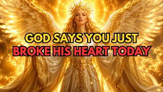 Chosen One, God Says: I Never Thought You Would Do This. You Just Broke My Heart Today...