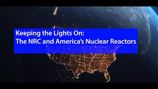 Keeping the Lights On: The NRC and Americas Nuclear Reactors
Keeping the Lights On: The NRC and Americas Nuclear Reactors Keeping the Lights On: The NRC and Americas Nuclear Reactors