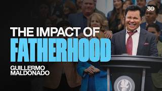 The Impact of Fatherhood on Todays Society | Guillermo Maldonado | Fathers Day Service