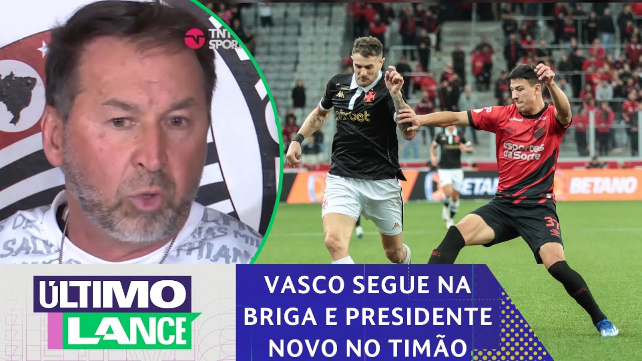 VASCO SEGUE NA BRIGA CONTRA O REBAIXAMENTO, PRESIDENTE NOVO NO CORINTHIANS E MAIS! | ÚLTIMO LANCE