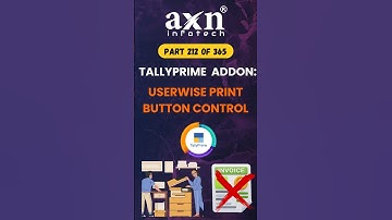 User-Wise Print Button Control Add-on in TallyPrime | Day 212 of 365 Days Tally Tips | AXN Infotech