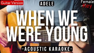 When We Were Young [Karaoke Acoustic] - Adele [Female Key]