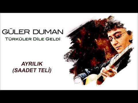 Güler Duman - Ayrılık  (Saadet Teli )