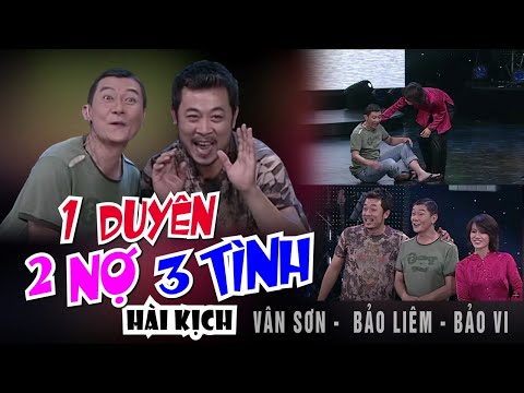 Video VAN SON ???? Hài kịch | 1 DUYÊN 2 NỢ 3 TÌNH | Vân Sơn -... - youtube