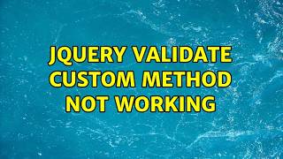 jquery validate custom method not working