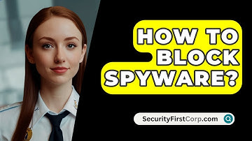 How To Block Spyware? - SecurityFirstCorp.com