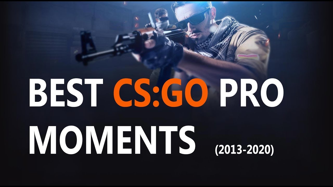 BEST CS:GO PRO MOMENTS HIGHTLIGTS OF ALL TIME (2013-2020) - YouTube