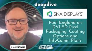 Paul England on DVLED Pixel Packaging, Coating Options and InfoComm Plans