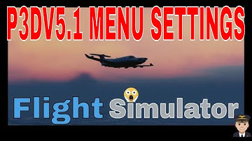 P3Dv5 | Q&A MENU SETTINGS AND CFG FILE | PERFORMANCE | 2020