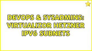 DevOps & SysAdmins: Virtualizor Hetzner IPV6 subnets
