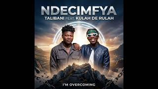 Talibani Feat. Kulah De Rulah - Ndecimfya 
