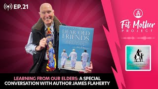 FMP Podcast Ep.21 - Learning From Our Elders: A Special Conversation With Author James Flaherty!