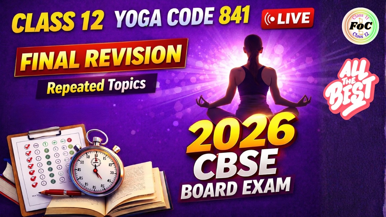 Class 12 Yoga 841 LIVE Final Marathon 🔥 Repeated Topics CBSE Board Exam 2026 | FOC Classes - Akshita