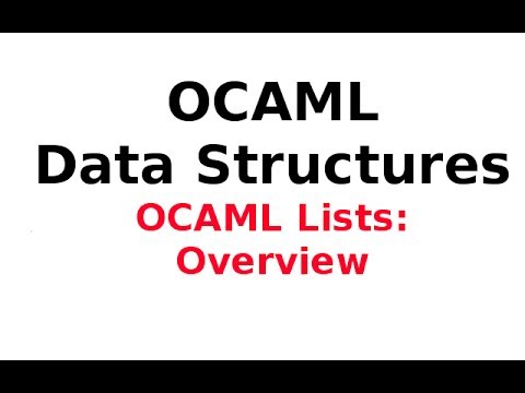 OCAML Data Structures 1/13: OCAML Lists .. Overview