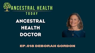 Deborah Gordon - Ancestral Health Doctor (Ancestral Health Today Episode 018) by AncestryFoundation 438 views 3 months ago 1 hour, 9 minutes