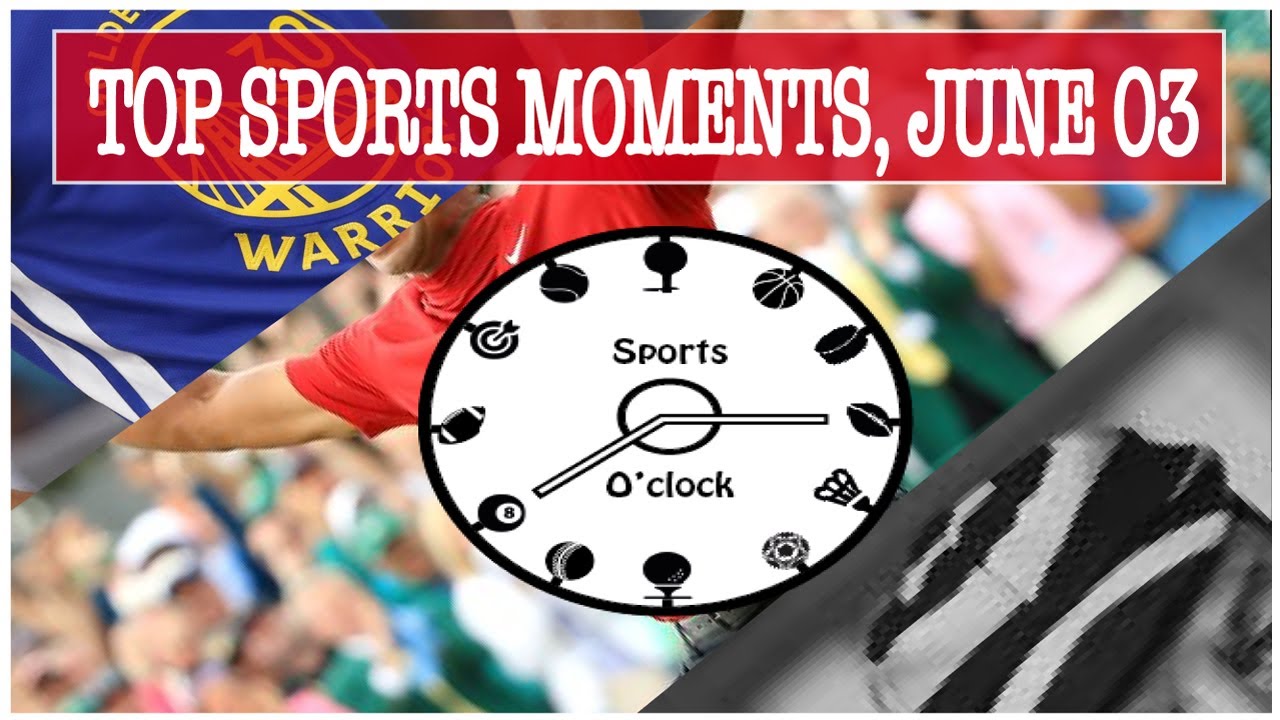 SPORTS O'CLOCK EP 1 JUNE 03 BEST SPORTS MOMENTS YouTube