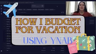 How I Budget For Vacations | Using YNAB to budget for travel and trips | Budget with Bianca