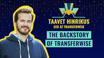 The Backstory of TransferWise by Taavet Hinrikus, CEO