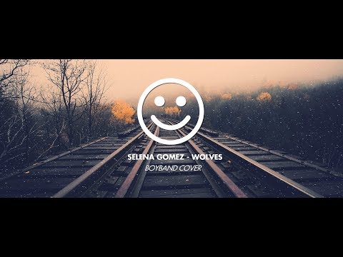 selena-gomez---wolves-i-boyband-cover-(lyrics-/-lyric-video)