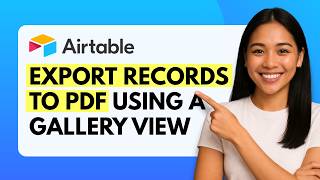 How to Export Records to PDF Using Gallery View in Airtable [Quick Guide]