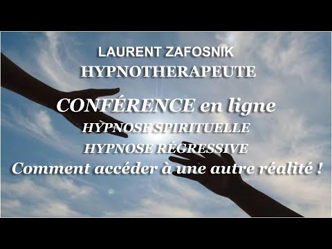 Conférence : Hypnose spirituelle et régressive - Comment accéder à une autre réalité !
