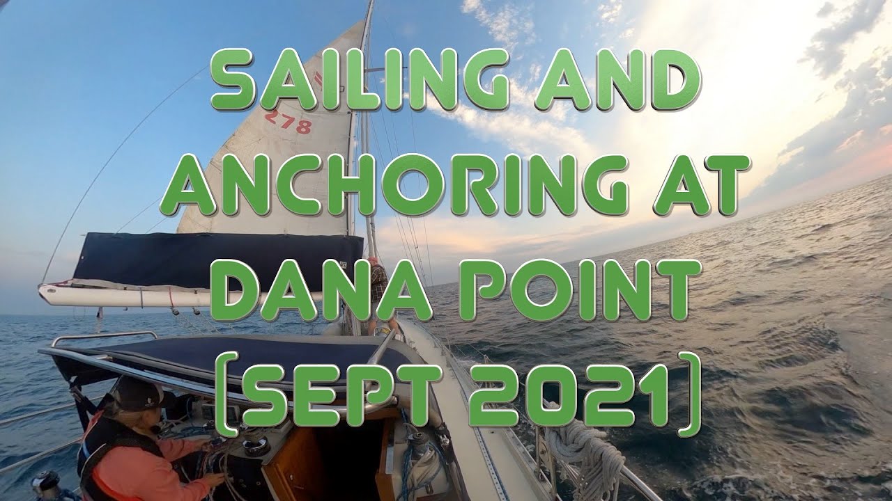Sailing and Anchoring at Dana Point (September 2021)
